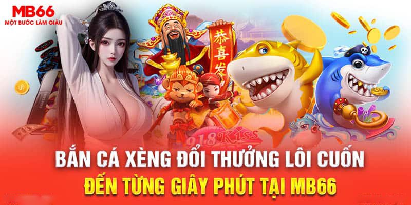 Bắn Cá Xèng Đổi Thưởng